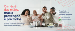 Mês das Mães, prevenção para todos